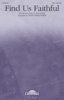 Find Us Faithful by Mohr Jon - Christopher Keith - Steve Green for SATB