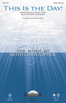 This Is The Day by Christopher Keith for SATB