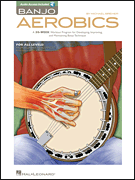Banjo Aerobics - A 50-Week Workout Program for Developing, Improving and Maintaining Banjo Technique