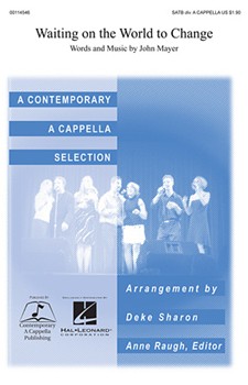 Waiting on the World to Change by - Sharon Deke - Mayer John for SATB divisi a cappella