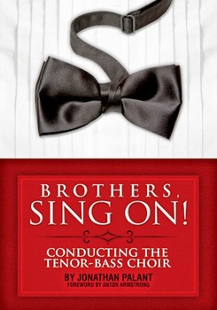 Brothers Sing On - Conducting the Tenor-Bass Choir by Palant Jonathan for Text
