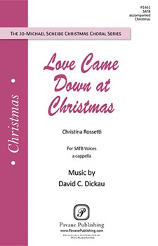 Love Came Down At Christmas by Dickau David for SATB