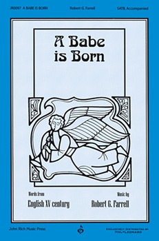 Babe Is Born by Farrell Robert G for SATB