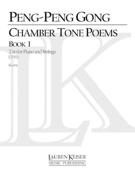 Chamber Tone Poems Book 1: Trio for Piano and Strings by Peng-Peng Gong for