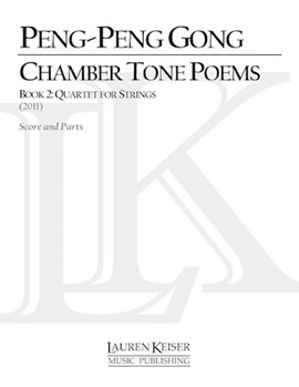 Chamber Tone Poems Book 2: Quartet for Strings by Peng-Peng Gong for Full Score
