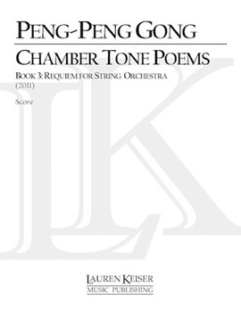 Chamber Tone Poems Book 3: Requiem for String Orchestra by Peng-Peng Gong for Full Score