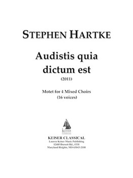 Audistis Quia Dictum Est: Motet for 4 Mixed Choirs (16 Voices) by Hartke Stephen for Full Score