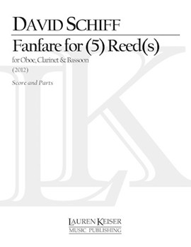 Fanfare for (5) Reed(S) for Oboe B-Flat Clarinet and Bassoon by Schiff David for Score and Parts