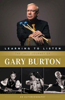 Learning to Listen - The Jazz Journey of Gary Burton for Text