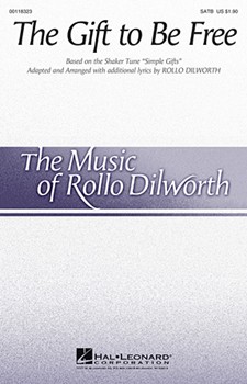 Gift To Be Free by - Dilworth Rollo - for SATB