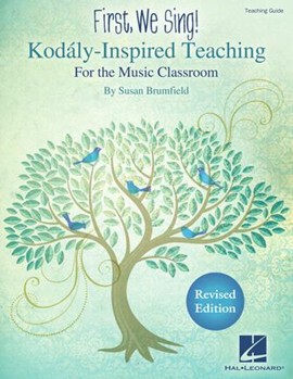 First We Sing Kodaly-Inspired Teaching for the Music Classroom by Brumfield Susan for TEACHER