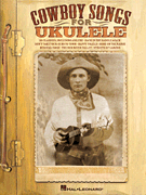 Cowboy Songs for Ukulele Ukulele