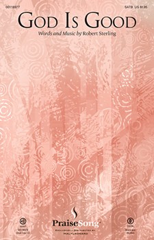 God Is Good by Sterling Robert for SATB