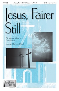 Jesus Fairer Still by Wilson Terry - Pethel Stan - for SATB