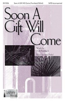 Soon a Gift Will Come by Pethel Stan for SATB