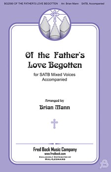 Of The Father's Love Begotten by - Mann Brian - for SATB