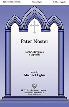 Pater Noster by Eglin Michael for SATB a cappella