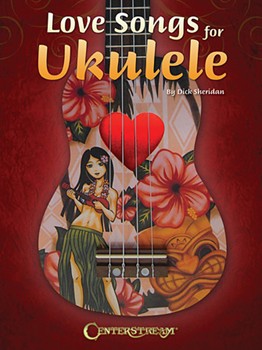 Love Songs for Ukulele by - Sheridan Dick - for