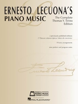Ernesto Lecuona's Piano Music - The Complete Thomas Y. Tirino Edition