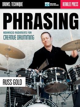 Phrasing: Advanced Rudiments for Creative Drumming Drum Set