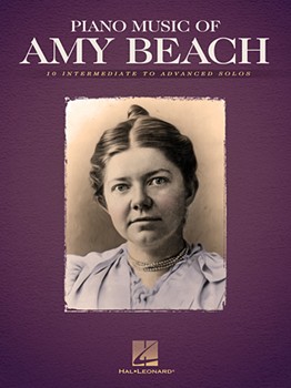 Piano Music of Amy Beach IMTA-E, FED-VD1/MA1/MA2