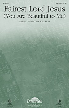 Fairest Lord Jesus - You are Beautiful to Me by Sorenson Heather - Sorenson Heather - for SATB