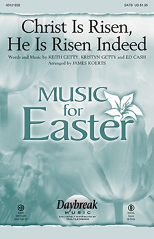 Christ Is Risen He Is Risen Indeed by Getty Kristyn - Koerts James - Keith and Kristyn Getty for SATB