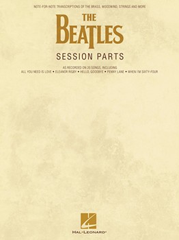 Beatles Session Parts [vocal/instrumental note-for-note transcriptions]