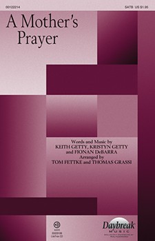 Mother's Prayer by Getty Kristyn - Tom Fettke and Thomas - Keith and Kristyn Gett for SATB