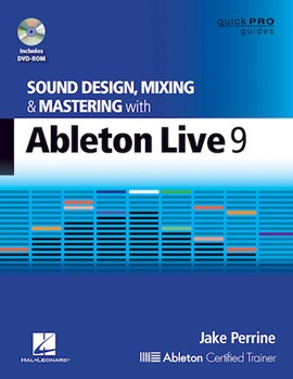 Sound Design Mixing and Mastering with Ableton Live 9 by for