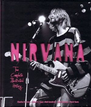 Nirvana - The Complete Illustrated History by Nirvana for