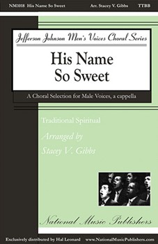 His Name So Sweet by Traditional - Gibbs Stacey V - for TTBB divisi a cappella