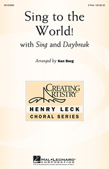 Sing To The World! by - Ken Berg - for 2-Part