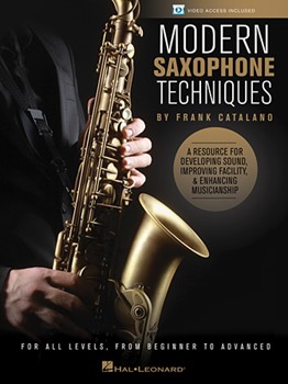 Modern Saxophone Techniques - A Resource for Developing Sound, Improving Facility, & Enhancing Musicianship