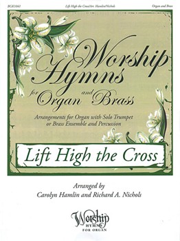 Worship Hymns for Organ and Brass - Lift High the Cross