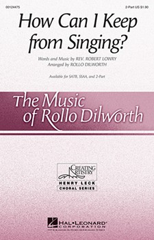 How Can I Keep from Singing? by Lowry Robert - Dilworth Rollo - for 2-Part