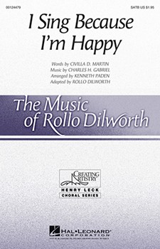I Sing Because I'm Happy by - Dilworth Rollo - for SATB