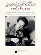 Woody Guthrie for Ukulele