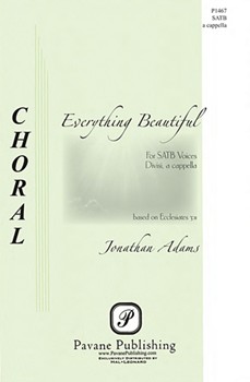 Everything Beautiful by Adams Jonathan for SATB a cappella