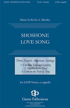 Shoshone Love Song by Memley Kevin A for SATB