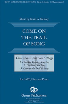 Come on the Trail of Song by Memley Kevin A for SATB