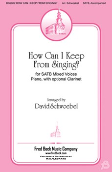 How Can I Keep From Singing by Lowry Robert - Schwoebel David - for SATB and Piano