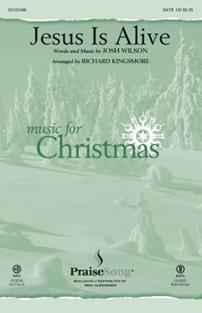 Jesus Is Alive by Josh Wilson - Richard Kingsmore - Josh Wilson for SATB