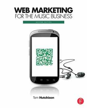 Web Marketing for the Music Business - 2nd Edition by for