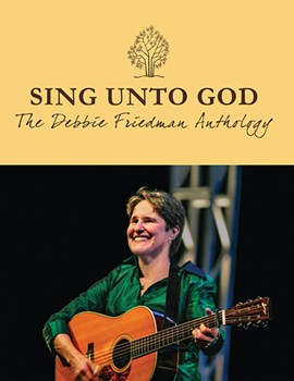 Sing Unto God - The Debbie Friedman Anthology by Debbie Friedman for