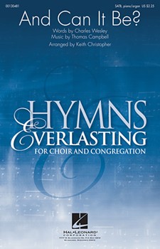 And Can It Be by Campbell Thomas - Keith Christopher - for SATB w/ Piano/Organ DUET