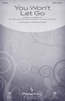 You Won't Let Go by Mosley Seth - Ross Harold - Michael W Smith for ChoirTRAX