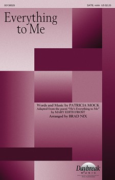 Everything To Me by Mock Patricia - Nix Brad - for SATB