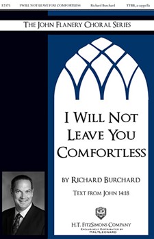 I Will Not Leave You Comfortless by Burchard Richard for TTBB Cap