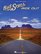 Hal Leonard   Bob Seger Bob Seger - Ride Out - Piano / Vocal / Guitar